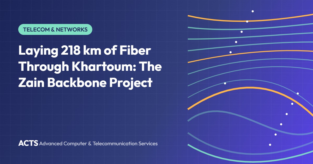 Laying 218 km of Fiber Through Khartoum: The Zain Backbone Project